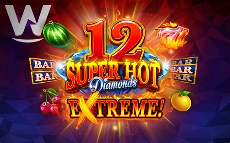 12 Super Hot Diamonds Extreme 888 Casino